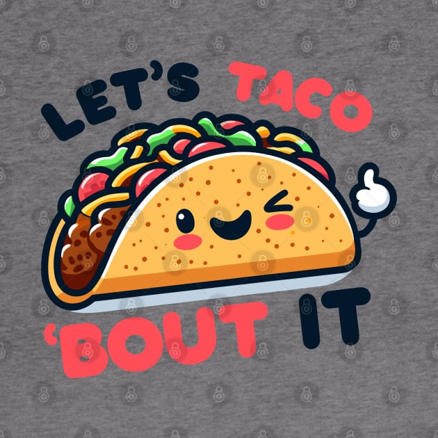 Let's Taco 'Bout It by SimplyIdeas